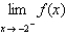Use the graph of the function to find each limit.     ,   ,  <div style=padding-top: 35px> 