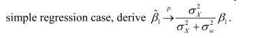 Give at least three examples where you could envision errors-in-variables problems.For the case where the measurement error occurs only for the explanatory variable in the