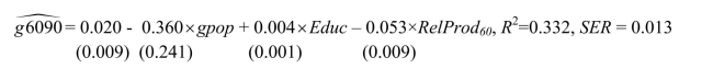 One of the most frequently estimated equations in the macroeconomics growth literature are so-called convergence regressions.In essence the average per capita income growth rate is regressed on the beginning-of-period per capita income level to see if countries that were further behind initially, grew faster.Some macroeconomic models make this prediction, once other variables are controlled for.To investigate this matter, you collect data from 104 countries for the sample period 1960-1990 and estimate the following relationship (numbers in parentheses are for heteroskedasticity-robust standard errors): where g6090 is the growth rate of GDP per worker for the 1960-1990 sample period, RelProd60 is the initial starting level of GDP per worker relative to the United States in 1960, gpop is the average population growth rate of the country, and Educ is educational attainment in years for 1985. (a)What is the effect of an increase of 5 years in educational attainment? What would happen if a country could implement policies to cut population growth by one percent? Are all coefficients significant at the 5% level? If one of the coefficients is not significant, should you automatically eliminate its variable from the list of explanatory variables?