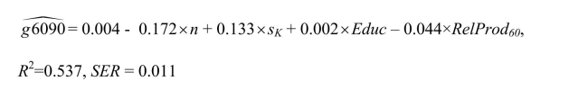 The Solow growth model suggests that countries with identical saving rates and population growth rates should converge to the same per capita income level.This result has been extended to include investment in human capital (education)as well as investment in physical capital.This hypothesis is referred to as the conditional convergence hypothesis, since the convergence is dependent on countries obtaining the same values in the driving variables.To test the hypothesis, you collect data from the Penn World Tables on the average annual growth rate of GDP per worker (g6090)for the 1960-1990 sample period, and regress it on the (i)initial starting level of GDP per worker relative to the United States in 1960 (RelProd60), (ii)average population growth rate of the country (n), (iii)average investment share of GDP from 1960 to1990 (sK - remember investment equals savings), and (iv)educational attainment in years for 1985 (Educ).The results for close to 100 countries is as follows: (a)Interpret the results.Do the coefficients have the expected signs? Why does a negative coefficient on the initial level of per capita income indicate conditional convergence (beta-convergence)?