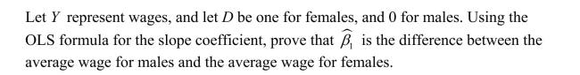 Your textbook discussed the regression model when X is a binary variable