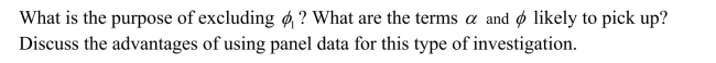 A researcher investigating the determinants of crime in the United Kingdom has data for 42 police regions over 22 years.She estimates by OLS the following regression (a)