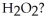 How many electrons are used to draw the electron-dot structure for hydrogen peroxide, a covalent compound with the formula   A)  4 B)  7 C)  8 D)  14