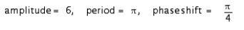 <strong>The graph of an equation of a sine wave is shown in the figure. Find the amplitude, period, and phase shift. </strong> A) , B) , C) , D) , E) ,