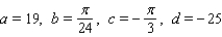 <strong>Scientists sometimes use the formula to simulate temperature variations during the day, with time t in hours, temperature f ( t ) in , and t=0 corresponding to midnight. Assume that f ( t ) is decreasing at midnight. Determine values of a, b, c, and d that fit the information: the high temperature is 19 , and the low temperature of -19 occurs at 4 A.M.</strong> A) B) C) D) E)