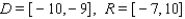 <strong>Let y = f (x) be a function with domain D = [ -10, -9 ] and range R = [ -10, -7 ]. Find the domain D and range R for the function  </strong> A)   B)   C)   D)   E)   <div style=padding-top: 35px> 