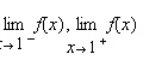 Use the graph of the function f to find   and   if the limit exists.   A)    B)    C)    D)   
