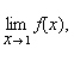 Use the graph of the function f to find   and   if the limit exists. If it does not, answer none.     __________   __________   __________