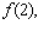 Let f be the function defined by   Find       and   A)          B)          C)          D)          E)         