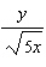 Rationalize the denominator of the expression.   A)    B)    C)    D)    E)   