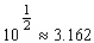 Use the fact that   to evaluate the expression without using a calculator.   A)  3.162 B)  31.62 C)  3,162 D)  31,620 E)  316,200