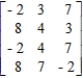 Determine the maximin and minimax strategies for the two-person, zero-sum matrix game. ​   ​ A)  Row player: row 2; Column player: column 1 or column 2 or column 3 B)  Row player: row 2; Column player: column 1 C)  Row player: row 1 or row 3 or row 4; Column player: column 2 or column 3 D)  Row player: row 2; Column player: column 2 or column 3 E)  Row player: row 1 or row 3 or row 4; Column player: column 1
