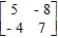 Determine whether the given two-person, zero-sum matrix game is strictly determined. ​  