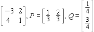 Find the expected payoff E of the game whose payoff matrix and strategies P and Q (for the row and column players, respectively)  are given. ​   ​ A)    B)    C)    D)    E)   