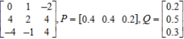 Find the expected payoff E of the game whose payoff matrix and strategies P and Q (for the row and column players, respectively)  are given. ​   ​ A)  1.14 B)  2.76 C)  1.78 D)  1.64 E)  2.26