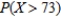 Suppose X is a normal random variable with   and   . Find the value of   . A)    B)    C)    D)   