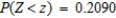 Let Z be the standard normal variable. Find the value of z if z satisfies   . ​ A)    B)    C)    D)    E)   