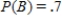 Let A and B be events in a sample space S such that   ,   , and   . Find:   . ​ A)    B)    C)    D)   