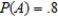 Let A and B be events in a sample space S such that   ,   , and   . Find:   . ​ A)    B)    C)    D)   