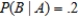 Let A and B be events in a sample space S such that   and   . Find:   . Give the answer to two decimal places, if necessary. ​   __________