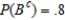 Determine whether the given events A and B are independent.   ,   , and   . Answer dependent or independent.