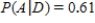 The accompanying tree diagram represents a two-stage experiment. Use the diagram to find   . ​   ​ A)    B)    C)    D)   