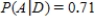 The accompanying tree diagram represents a two-stage experiment. Use the diagram to find   . ​   ​ A)    B)    C)    D)   
