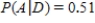 The accompanying tree diagram represents a two-stage experiment. Use the diagram to find   . ​   ​ A)    B)    C)    D)   