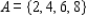Let   and   . Compute n(A) . ​ A)  4 B)  14 C)  8 D)  17 E)  5 F)  1