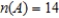 <strong>If , , , , , , and , find . </strong> A) 18 B) 15 C) 20 D) 11 E) 10 F) 14