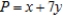 Solve the linear programming problem by the method of corners. Maximize     subject to       A)  x = 0; y = 8; P = 56 B)  x = 2; y = 6; P = 43 C)  x = 6; y = 2; P = 20 D)  x = 8; y = 0; P = 20