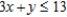 Solve the linear programming problem by the method of corners. Maximize   subject to       A)  x = 3; y = 4; P = 8 B)  x = 3; y = 4; P = 7 C)  x = 3; y =   ; P = 7 D)  x = 4; y = 4; P = 7 E)  x = 3; y = 5; P = 7