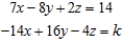 Determine the value of k so that the following system of linear equations has infinitely many solutions and then find the solutions: ​  