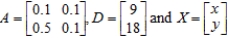 Solve the matrix equation   for the given matrices A, D and X. ​   ​ Round each answer to two decimal places, if necessary. ​ x = __________ ​ y = __________