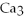 Which of the following gives the balanced equation for this reaction?      + Ca     →       +   A)    +   +   B)      + Ca     →       + 3   C) 2     + Ca     →       + 6   D) 2     + 3Ca     →       + 6   E)      + Ca     →       +  