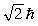 A hydrogen atom that has an electron with an orbital angular momentum   is placed in a magnetic field oriented in the z direction.The component of L in the z direction could be A)    B)    C)    D)    E)   