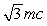 <strong>What is the momentum of an electron whose kinetic energy equals its rest mass,m?</strong> A)0.5 mc kg.m/s B)   kg.m/s C)   kg.m/s D)   kg.m/s E)   kg.m/s <div style=padding-top: 35px> 