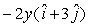 The electric potential in a region of space is given by V = 2xy + 3y<sup>2</sup> in units of V. The electric field, in V/m, in this region is A)    B)    C)    D)    E)  none of the above