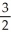 Given the following balanced equation, determine the rate of reaction with respect to [O<sub>3</sub>]. 2O<sub>3</sub>(g) → 3O<sub>2</sub>(g)  A) Rate = -     B) Rate = -     C) Rate = +     D) Rate = +     E) It is not possible to determine the answer without more information.