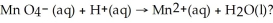 What is the oxidation number change for the manganese atom in the following unbalanced reduction half reaction?   A)  -7 B)  -5 C)  +5 D)  +7