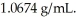 At 20°C,an aqueous solution that is 24.0% by mass in ammonium chloride has a density of   What is the molarity of ammonium chloride in the solution? The formula weight of NH<sub>4</sub>Cl is 53.50 g/mol. A)  5.90 B)  0.479 C)  4.79 D)  0.0445 E)  22.5