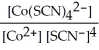 Give the expression for K<sub>f</sub> for Co(SCN) <sub>4</sub><sup>2-</sup>. A)    B)    C)    D)  [Co<sup>4+</sup>] [SCN<sup>-</sup>]<sup>4</sup> E)   