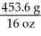 The Olympic Games shot put field event uses a 16 pound (lb) shot.Identify the correct solution map to convert from pounds to kilograms using prefix multipliers and the given conversions of 16 0z = 1 lb and 453.6 g = 16 oz. A) 16 lb ×   ×    ×    B) 16 lb ×   ×    ×    C) 16 lb ×   ×    ×    D) 16 lb ×   ×    ×   
