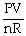The ideal gas law is: A) PV = nRT B) P =   C) T =   D) V =   E) All of the above are forms of the ideal gas law.