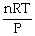 The ideal gas law is: A) PV = nRT B) P =   C) T =   D) V =   E) All of the above are forms of the ideal gas law.