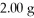 Calculate the maximum number of grams of NH<sub>3</sub> that can be produced by the reaction of   Of N<sub>2</sub> with 3.00 g H<sub>2</sub>. Reaction: N<sub>2</sub>(g) + 3 H<sub>2</sub>(g) → 2 NH<sub>3</sub>(g)  A) 0.964 B) 2.43 C) 4.00 D) 17.0 E) none of the above