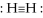 The structure    is a proper representation of the bonding in the H<sub>2</sub> molecule.