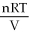 The ideal gas law is: A) PV = nRT B) P =   C) T =   D) V =   E) All of the above are forms of the ideal gas law.