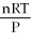 The ideal gas law is: A) PV = nRT B) P =   C) T =   D) V =   E) All of the above are forms of the ideal gas law.