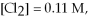 Calculate the equilibrium constant for the reaction below given that     And   At equilibrium. Given:   (g) +   (g) ⇌ 2HCl(g)  A) 0.017 B) 0.018 C) 58 D) 55 E) none of the above